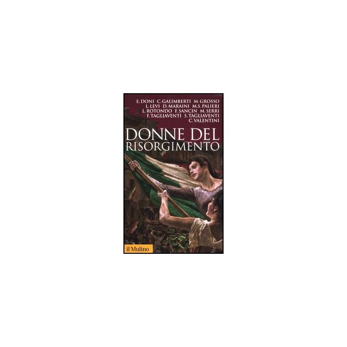 Donne Del Risorgimento - - Il Mulino - 9788815238757 Donne Del Risorgimento - - Il Mulino - 9788815238757