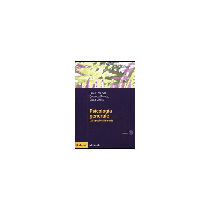 Psicologia Generale. Dal Cervello Alla Mente - Legrenzi Paolo; Papagno Costanza; Umiltà Carlo - Il Mulino - 9788815239006