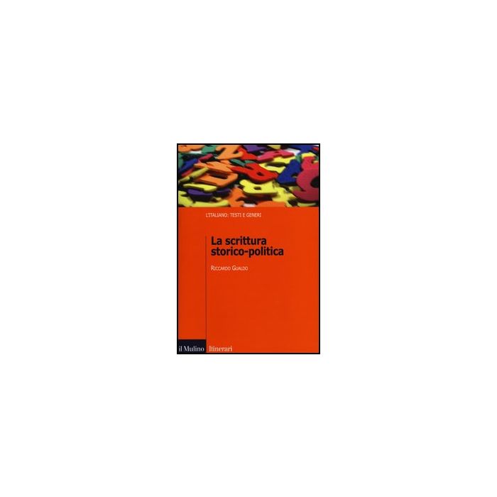 La Scrittura Storico-politica  - Gualdo Riccardo - Il Mulino - 9788815239167
