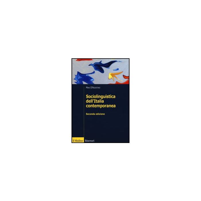 Sociolinguistica Dell'italia Contemporanea - D'agostino Mari - Il Mulino - 9788815239242