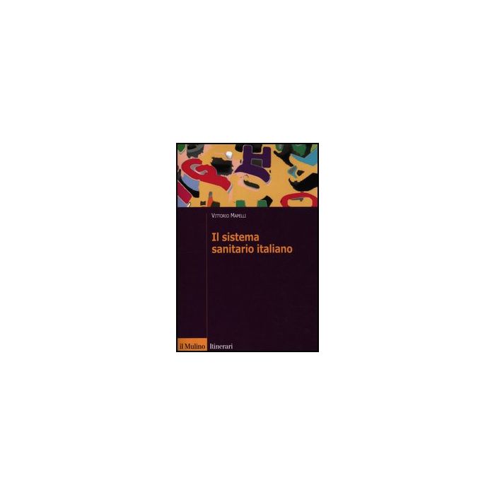 Il Sistema Sanitario Italiano - Mapelli Vittorio - Il Mulino - 9788815239280 Il Sistema Sanitario Italiano - Mapelli Vittorio - Il Mulino - 9788815239280