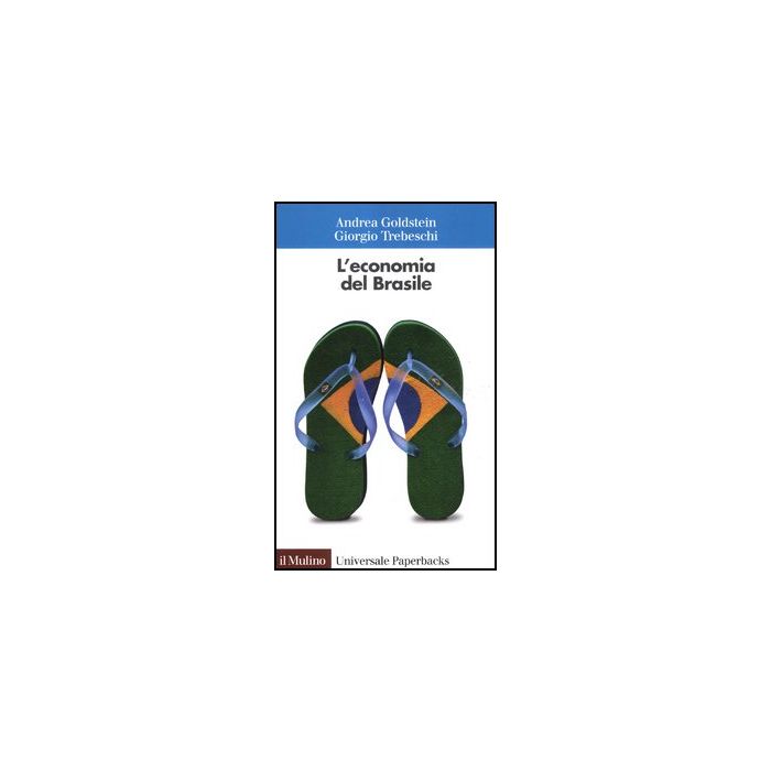 L' Economia Del Brasile  - Goldstein Andrea; Trebeschi Giorgio - Il Mulino - 9788815239969
