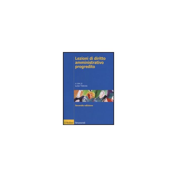 Lezioni Di Diritto Amministrativo Progredito - Torchia L. - Il Mulino - 9788815240064 Lezioni Di Diritto Amministrativo Progredito - Torchia L. - Il Mulino - 9788815240064