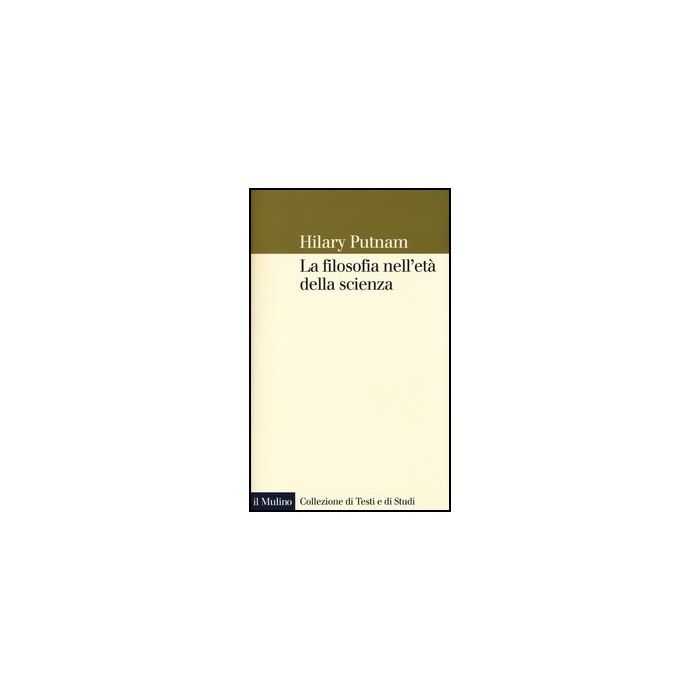 La Filosofia Nell'eta' Della Scienza  - Putnam Hilary; De Caro M. ; Macarthur D.  - Il Mulino - 9788815240293