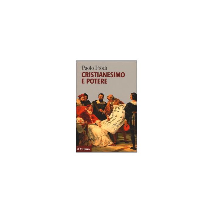 Cristianesimo E Potere - Prodi Paolo - Il Mulino - 9788815240538 Cristianesimo E Potere - Prodi Paolo - Il Mulino - 9788815240538