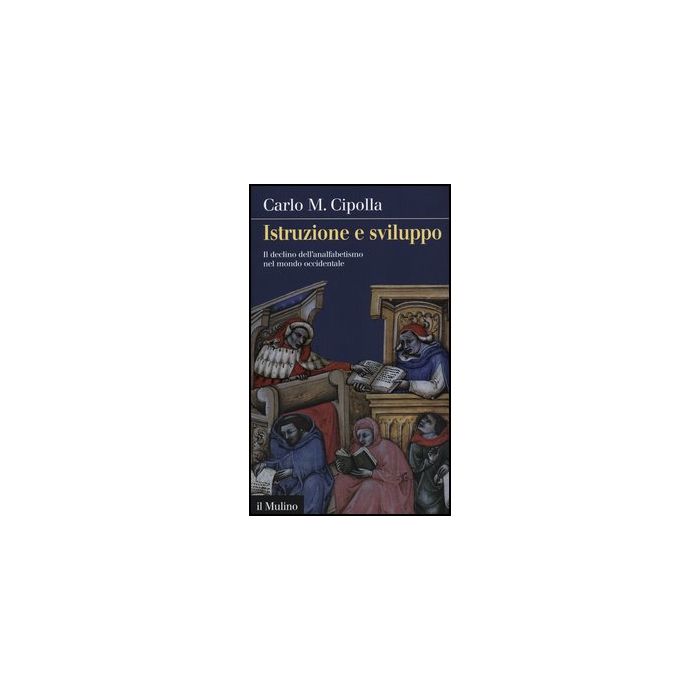 Istruzione E Sviluppo. Il Declino Dell'analfabetismo Nel Mondo Occidentale - Cipolla Carlo M. - Il Mulino - 9788815240880 Istruzione E Sviluppo. Il Declino Dell'analfabetismo Nel Mondo Occidentale - Cipolla Carlo M. - Il Mulino - 9788815240880