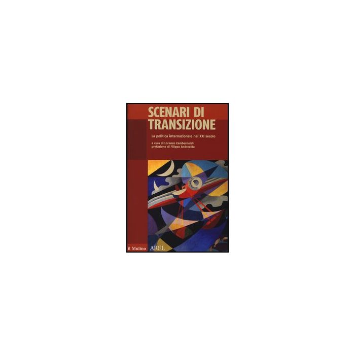 Scenari Di Transizione. La Politica Internazionale Nel Xxi Secolo - Zambernardi L.  - Il Mulino - 9788815240934