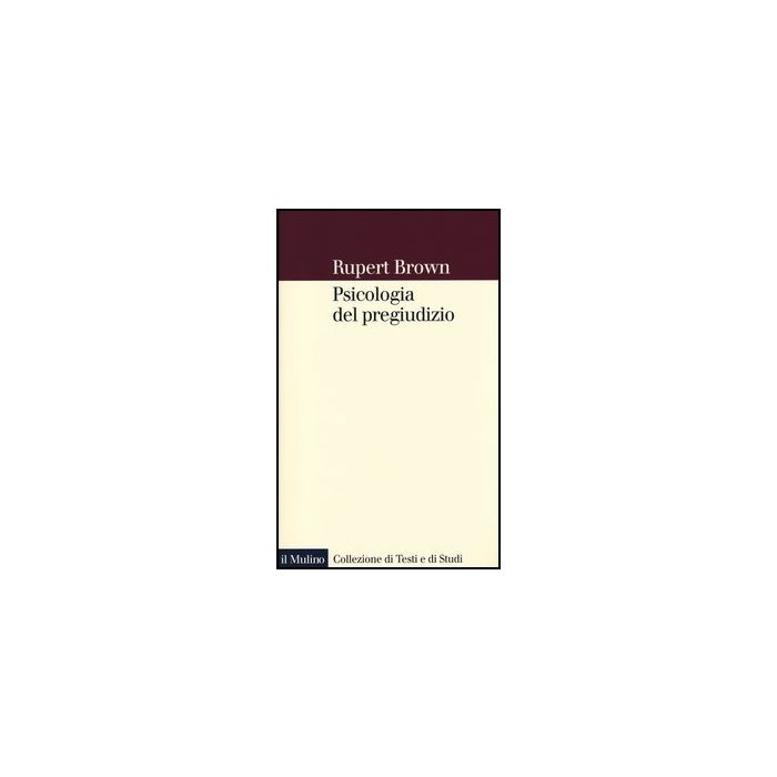 Psicologia Del Pregiudizio - Brown Rupert - Il Mulino - 9788815241412