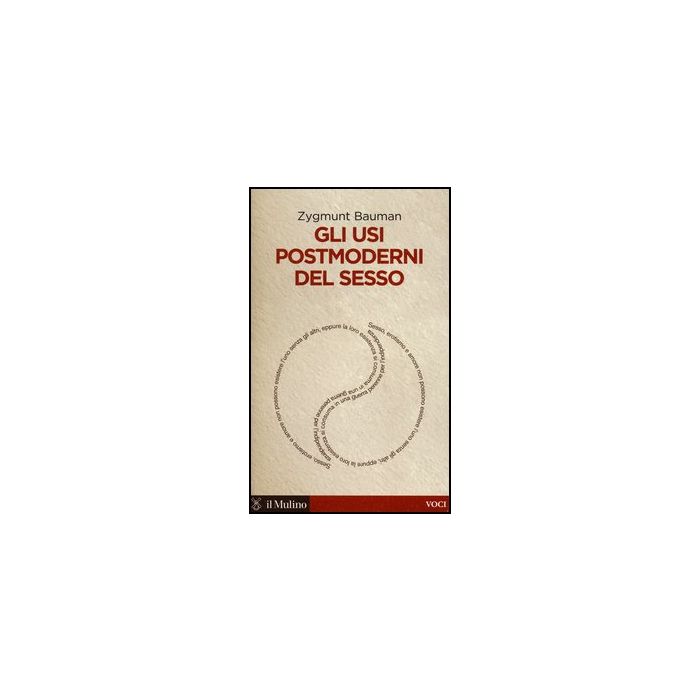 Gli Usi Postmoderni Del Sesso - Bauman Zygmunt - Il Mulino - 9788815241672 Gli Usi Postmoderni Del Sesso - Bauman Zygmunt - Il Mulino - 9788815241672