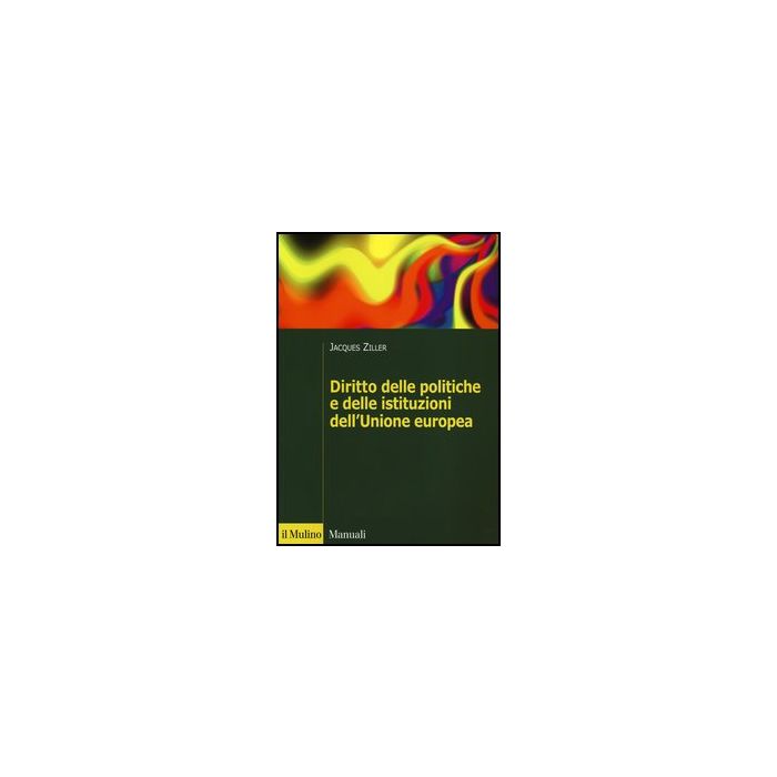 Diritto Delle Politiche E Delle Istituzioni Dell'unione Europea - Ziller Jacques - Il Mulino - 9788815241801