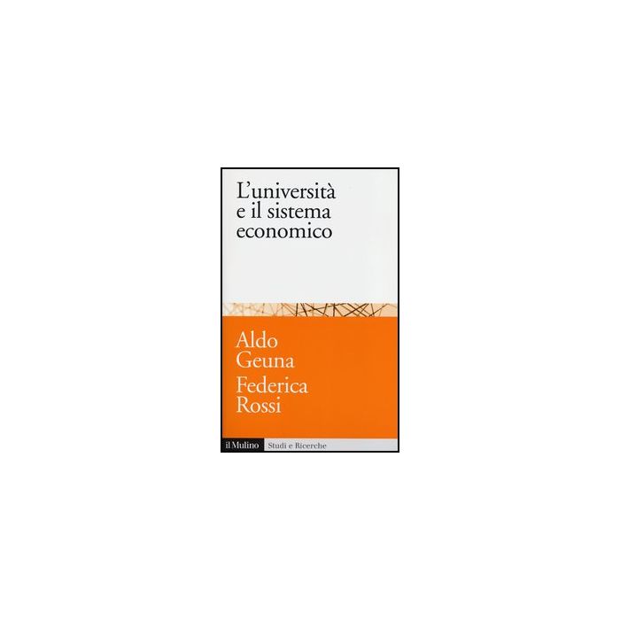 L' Universita' E Il Sistema Economico. Conoscenza, Progresso Tecnologico E Crescita - Geuna Aldo; Rossi Federica - Il Mulino - 9788815244321 L' Universita' E Il Sistema Economico. Conoscenza, Progresso Tecnologico E Crescita - Geuna Aldo; Rossi Federica - Il Mulino - 9788815244321