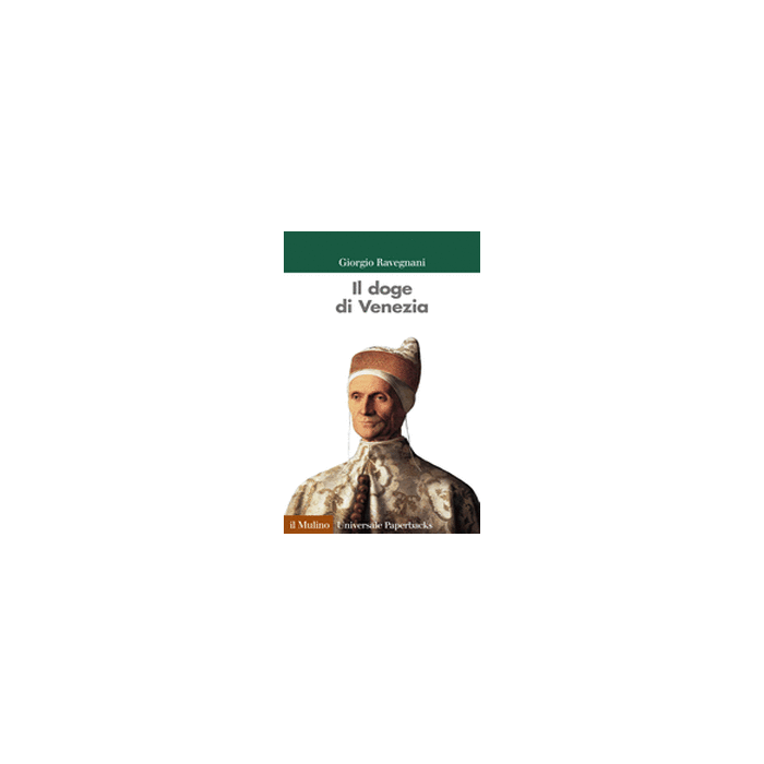 Il Doge Di Venezia  - Ravegnani Giorgio - Il Mulino - 9788815244642