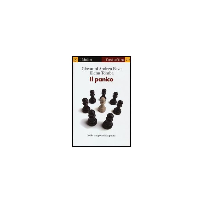 Il Panico. Nella Trappola Della Paura  - Fava Giovanni A.; Tomba Elena - Il Mulino - 9788815244789