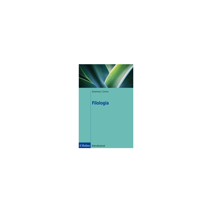 Filologia - Contini Gianfranco; Leonardi L.  - Il Mulino - 9788815245663