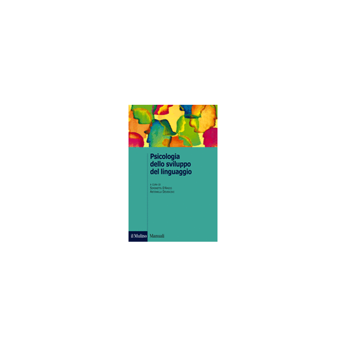 Psicologia Dello Sviluppo Del Linguaggio - D'amico S. ; Devescovi A. - Il Mulino - 9788815245793 Psicologia Dello Sviluppo Del Linguaggio - D'amico S. ; Devescovi A. - Il Mulino - 9788815245793