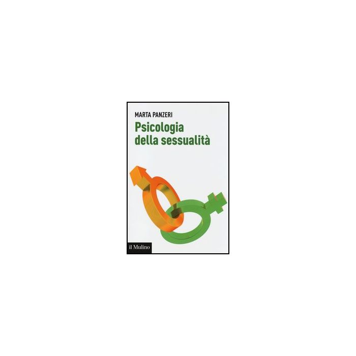 Psicologia Della Sessualita' - Panzeri Marta - Il Mulino - 9788815246646