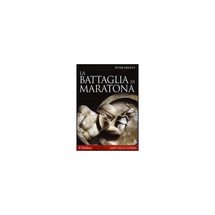 La Battaglia Di Maratona  - Krentz Peter - Il Mulino - 9788815246752