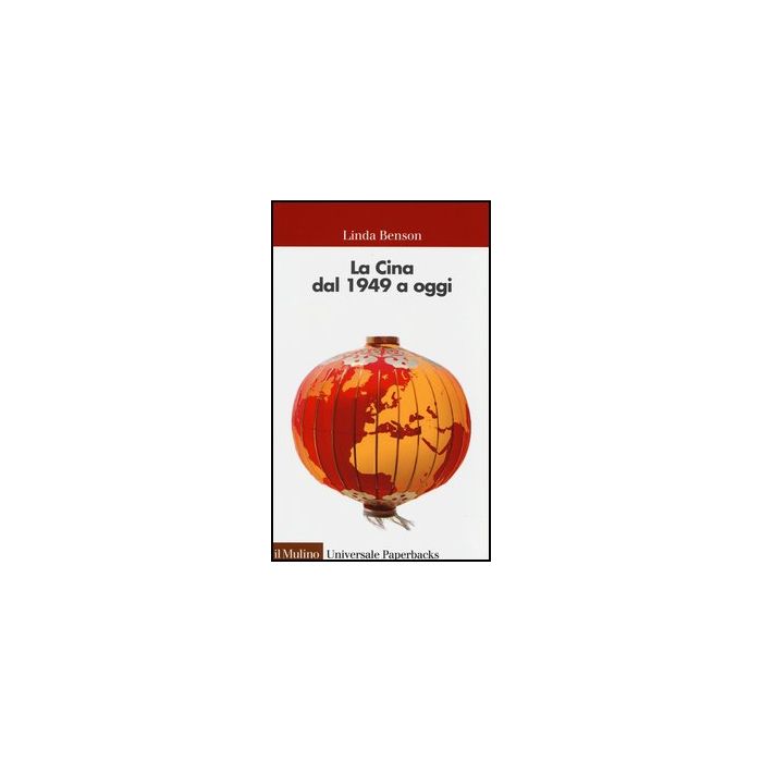 La Cina Dal 1949 A Oggi  - Benson Linda; Perini G.  - Il Mulino - 9788815247254