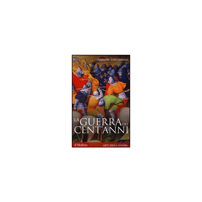 La Guerra Dei Cent'anni  - Contamine Philippe - Il Mulino - 9788815247414