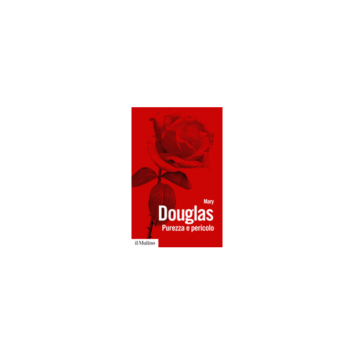 Purezza E Pericolo. Un'analisi Dei Concetti Di Contaminazione E Tabu' - Douglas Mary - Il Mulino - 9788815247872 Purezza E Pericolo. Un'analisi Dei Concetti Di Contaminazione E Tabu' - Douglas Mary - Il Mulino - 9788815247872