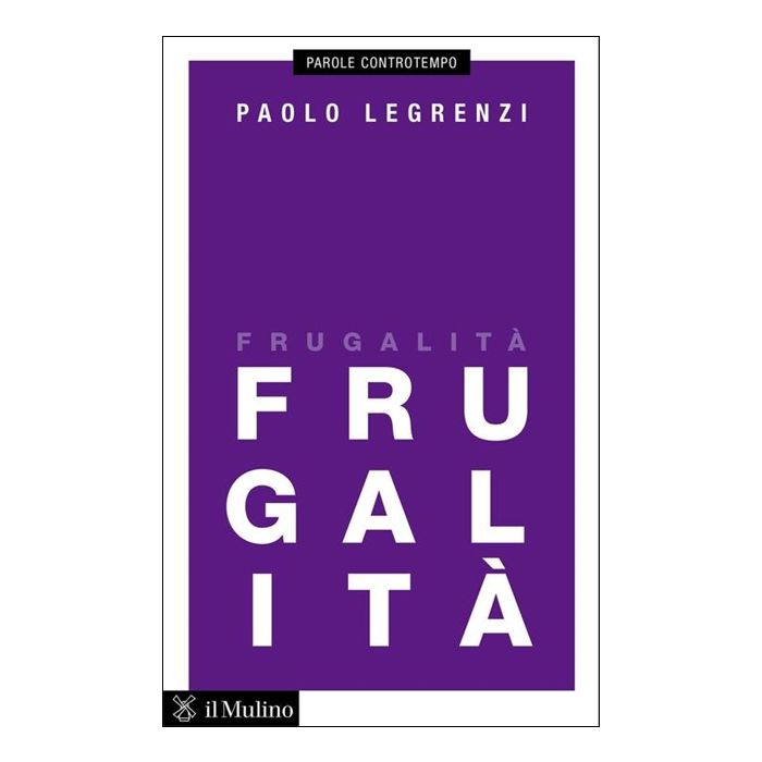 Frugalita' - Legrenzi Paolo - Il Mulino - 9788815247971