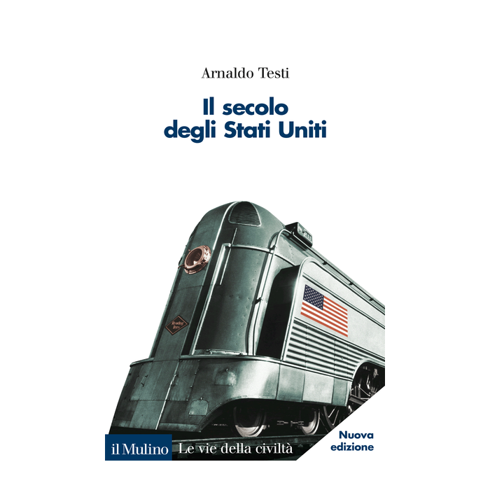 Il Secolo Degli Stati Uniti  - Testi Arnaldo - Il Mulino - 9788815248091 - 20. Secolo, Storia Delle Americhe, Storia Contemporanea Dal 1700 Al 1900, Storia Del 20. Secolo Dal 1900 Al 2000