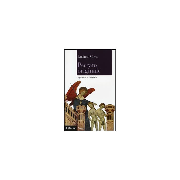 Peccato Originale. Agostino E Il Medioevo - Cova Luciano - Il Mulino - 9788815248169