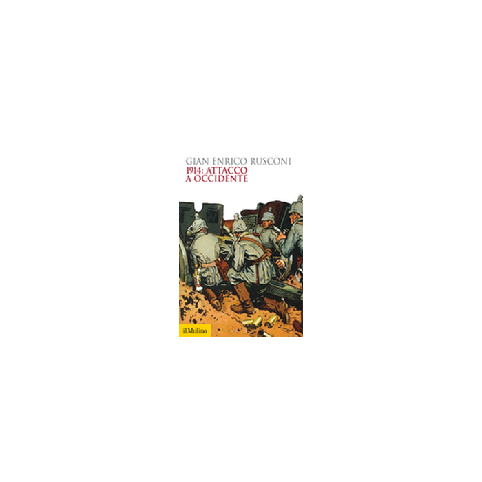 1914: Attacco A Occidente - Rusconi G. Enrico - Il Mulino - 9788815250988