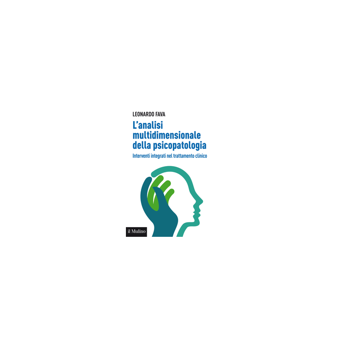 Analisi Multidimensionale Della Psicopatologia. Interventi Integrati Nel Trattamento Clinico - Fava Leonardo - Il Mulino - 9788815251114 Analisi Multidimensionale Della Psicopatologia. Interventi Integrati Nel Trattamento Clinico - Fava Leonardo - Il Mulino - 9788815251114