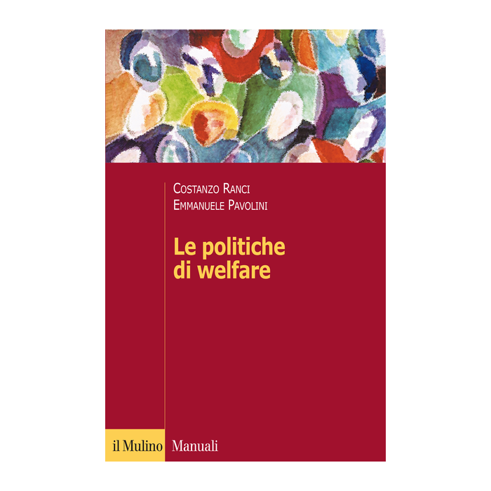 Le Politiche Di Welfare  - Ranci Costanzo; Pavolini Emmanuele - Il Mulino - 9788815252319