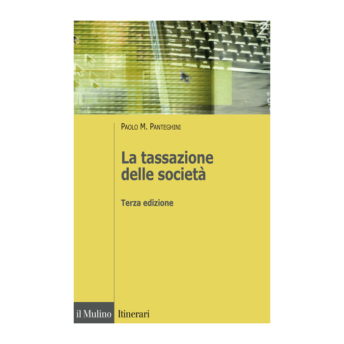 La Tassazione Delle Societa' - Panteghini Paolo - Il Mulino - 9788815252487 La Tassazione Delle Societa' - Panteghini Paolo - Il Mulino - 9788815252487