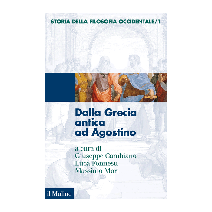 Storia Della Filosofia Occidentale. Vol. 1: Dalla Grecia Antica Ad Agostino. Dalla Grecia Antica Ad Agostino - Cambiano G. ; Fonnesu L. ; Mori M.  - Il Mulino - 9788815252548
