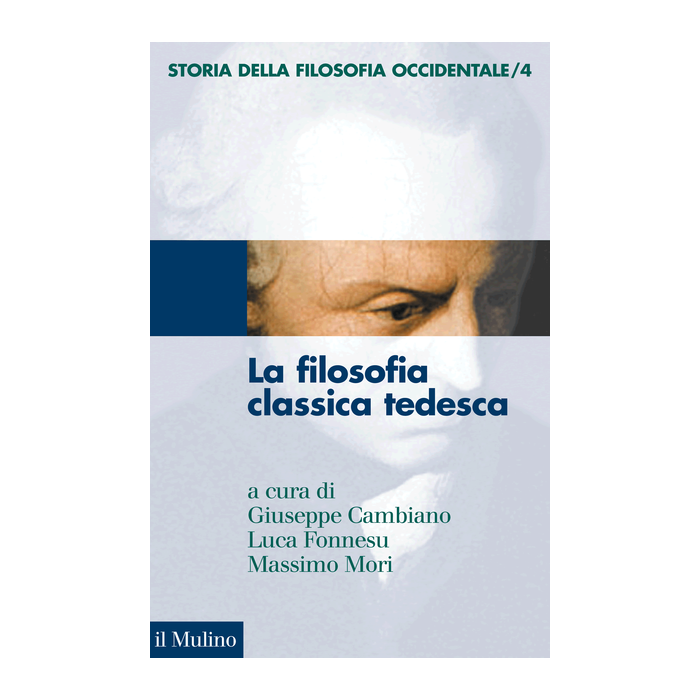 Storia Della Filosofia Occidentale. Vol. 4: L'eta' Classica Tedesca. L'eta' Classica Tedesca - Cambiano G. ; Fonnesu L. ; Mori M. - Il Mulino - 9788815252708 Storia Della Filosofia Occidentale. Vol. 4: L'eta' Classica Tedesca. L'eta' Classica Tedesca - Cambiano G. ; Fonnesu L. ; Mori M. - Il Mulino - 9788815252708