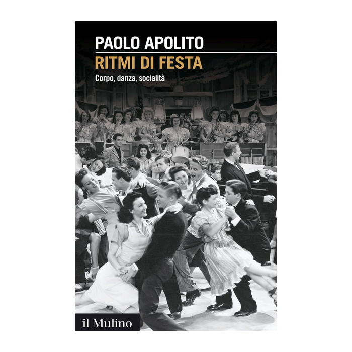 Ritmi Di Festa. Corpo, Danza, Socialita' - Apolito Paolo - Il Mulino - 9788815252746