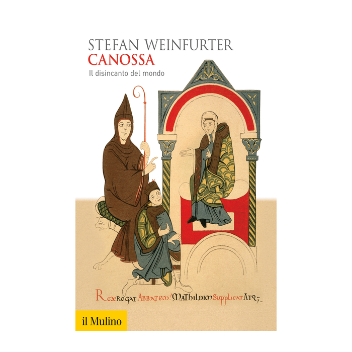 Canossa. Il Disincanto Del Mondo - Weinfurter Stefan - Il Mulino - 9788815252760