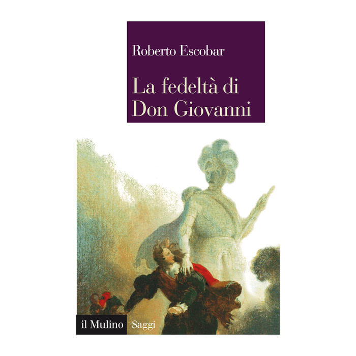 La Fedelta' Di Don Giovanni  - Escobar Roberto - Il Mulino - 9788815252883