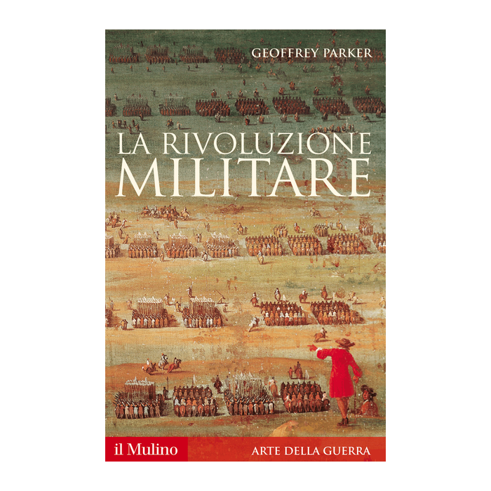 La Rivoluzione Militare  - Parker Geoffrey - Il Mulino - 9788815252975