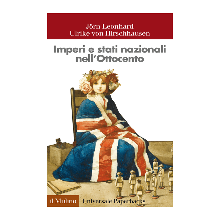 Imperi E Stati Nazionali Nell'ottocento - Leonhard Jorn; Hirschhausen Ulrike Von - Il Mulino - 9788815253095