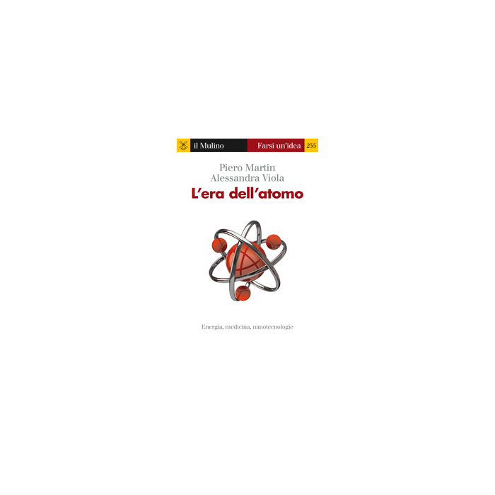 L' Era Dell'atomo  - Martin; Viola - Il Mulino - 9788815253729