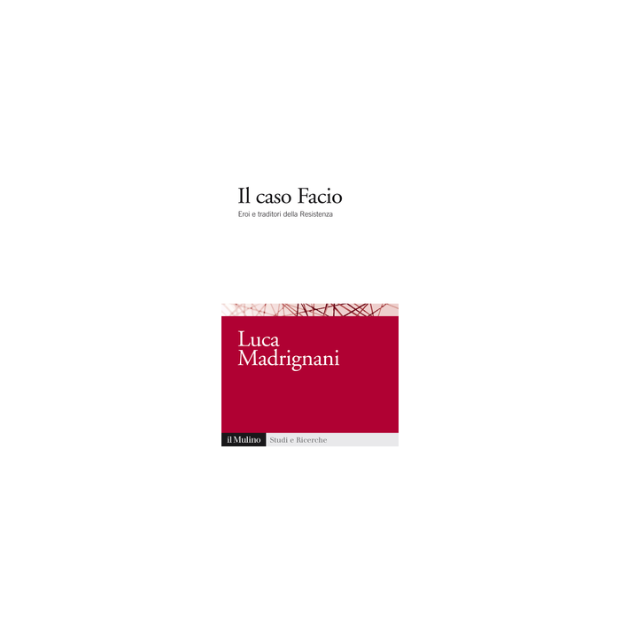 Il Caso Facio  - Madrignani - Il Mulino - 9788815253903