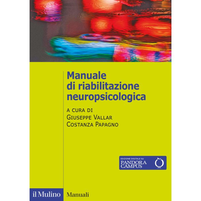 Manuale di riabilitazione neuropsicologica vallar pagagno mulino 2022 Manuale di riabilitazione neuropsicologica vallar pagagno mulino 2022