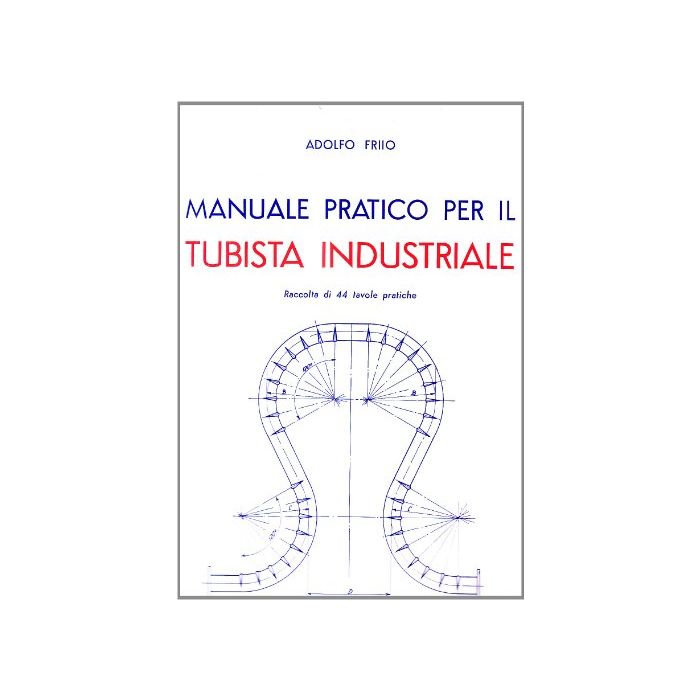 Manuale Pratico Per Il Tubista Industriale Manuale Pratico Per Il Tubista Industriale
