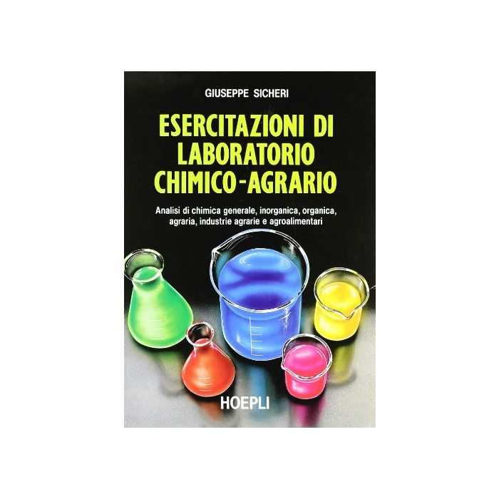 Esercitazioni Di Laboratorio Chimico-agrario. Per Gli Ist. Tecnici E Per Gli Ist. Professionali Esercitazioni Di Laboratorio Chimico-agrario. Per Gli Ist. Tecnici E Per Gli Ist. Professionali