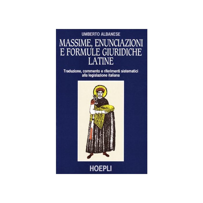 Massime, Enunciazioni E Formule Giuridiche Latine Massime, Enunciazioni E Formule Giuridiche Latine
