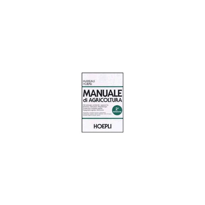Manuale Di Agricoltura. Per Gli Ist. Tecnici Agrari 2/ed. Manuale Di Agricoltura. Per Gli Ist. Tecnici Agrari 2/ed.