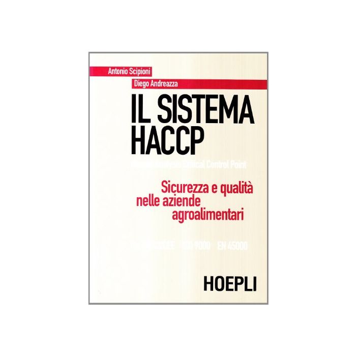 Il Sistema Haccp. Sicurezza E Qualita' Nelle Aziende Agroalimentari 