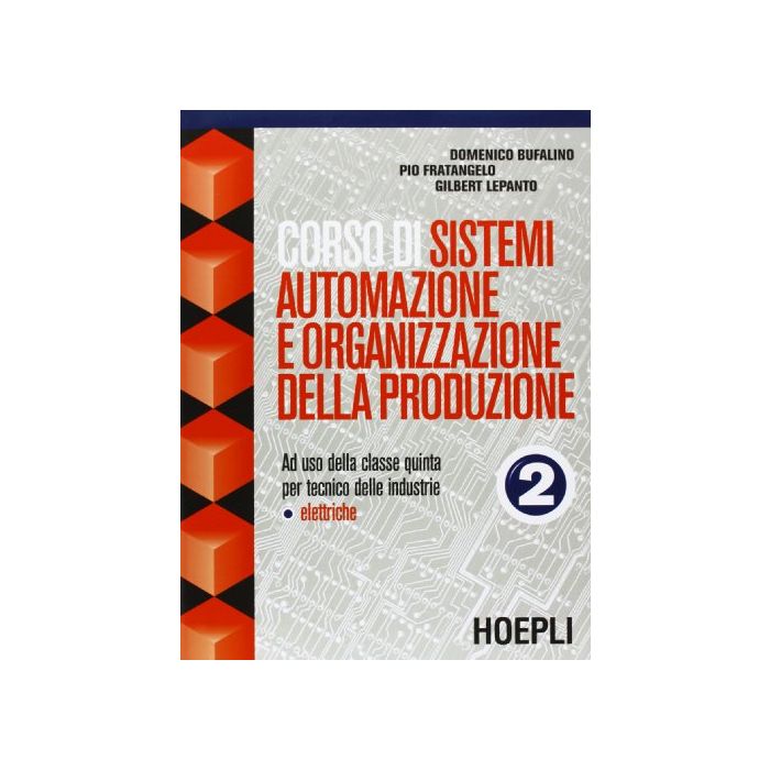 Corso Di Sistemi, Automazione E Organizzazione Della Produzione. Per Le Scuole Superiori