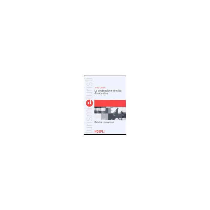 La Destinazione Turistica Di Successo. Marketing E Management 