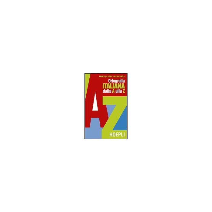 Ortografia Pratica Dell'italiano Dalla A Alla Z Ortografia Pratica Dell'italiano Dalla A Alla Z