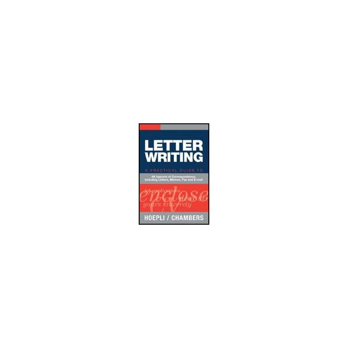 Letter Writing. A Practical Guide To All Aspects Of Correspondence, Including Letters, Memos, Fax And E-mail